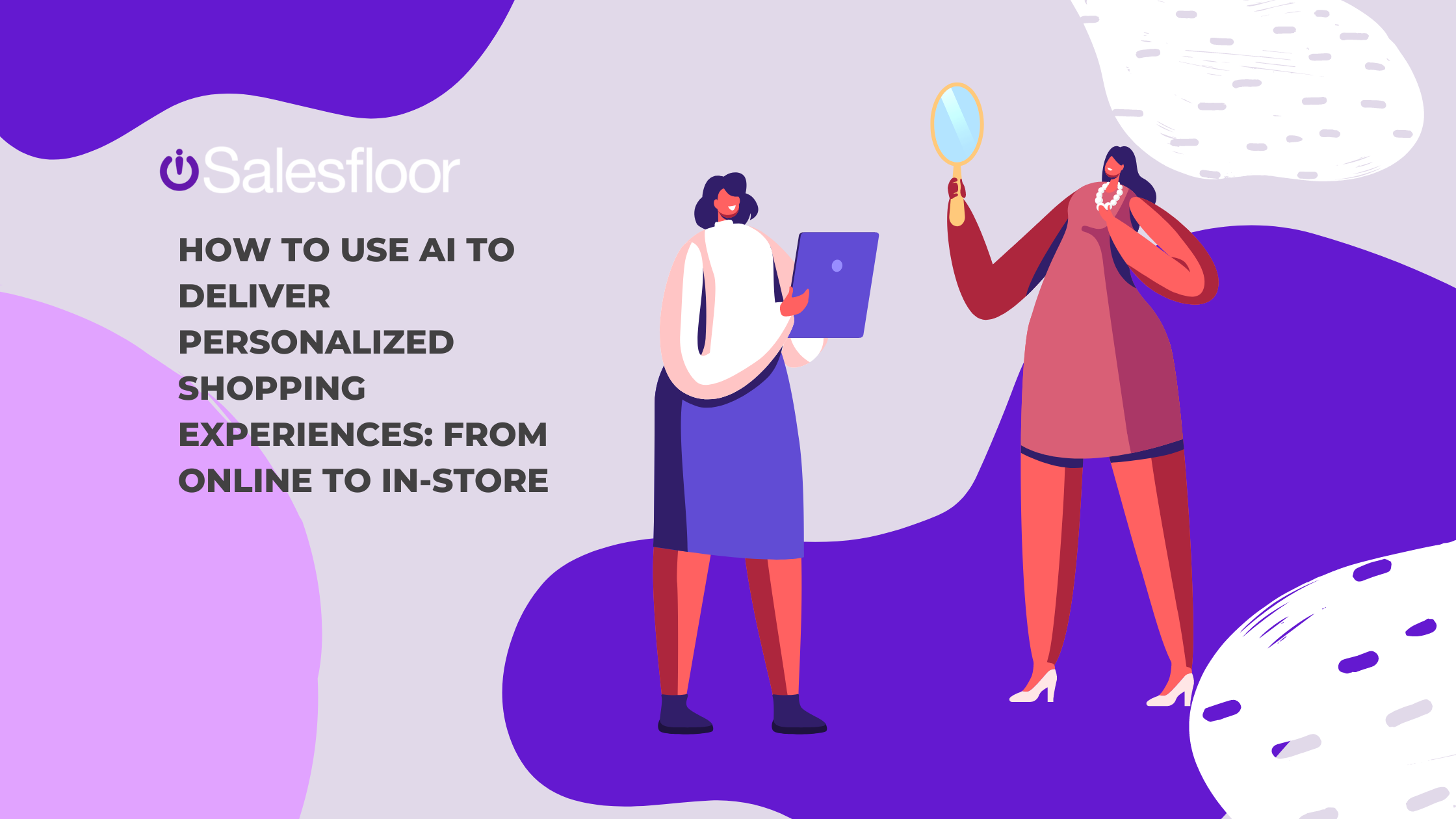 How to Use AI to Deliver Personalized Shopping Experiences: From Online to In-Store